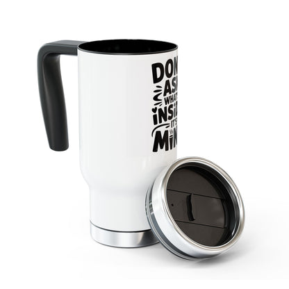 Stainless Steel Travel Mug - 'Don't Ask What's Inside, It's Mine' - Insulated Drinkware for Home, Office, Gifts, Adventurers